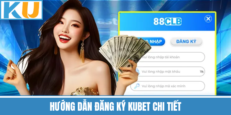Hướng Dẫn Đăng Ký Kubet Chi Tiết