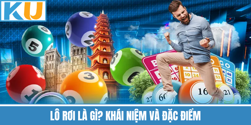 Lô Rơi Là Gì? Khái Niệm Và Đặc Điểm 